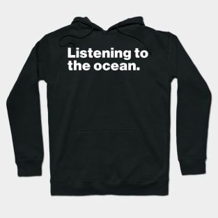 Listening To The Ocean Hoodie